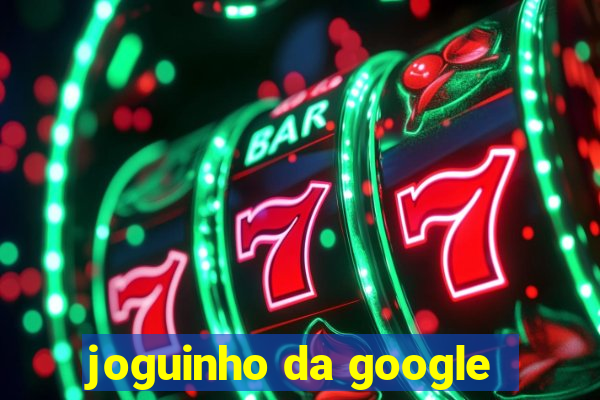 joguinho da google